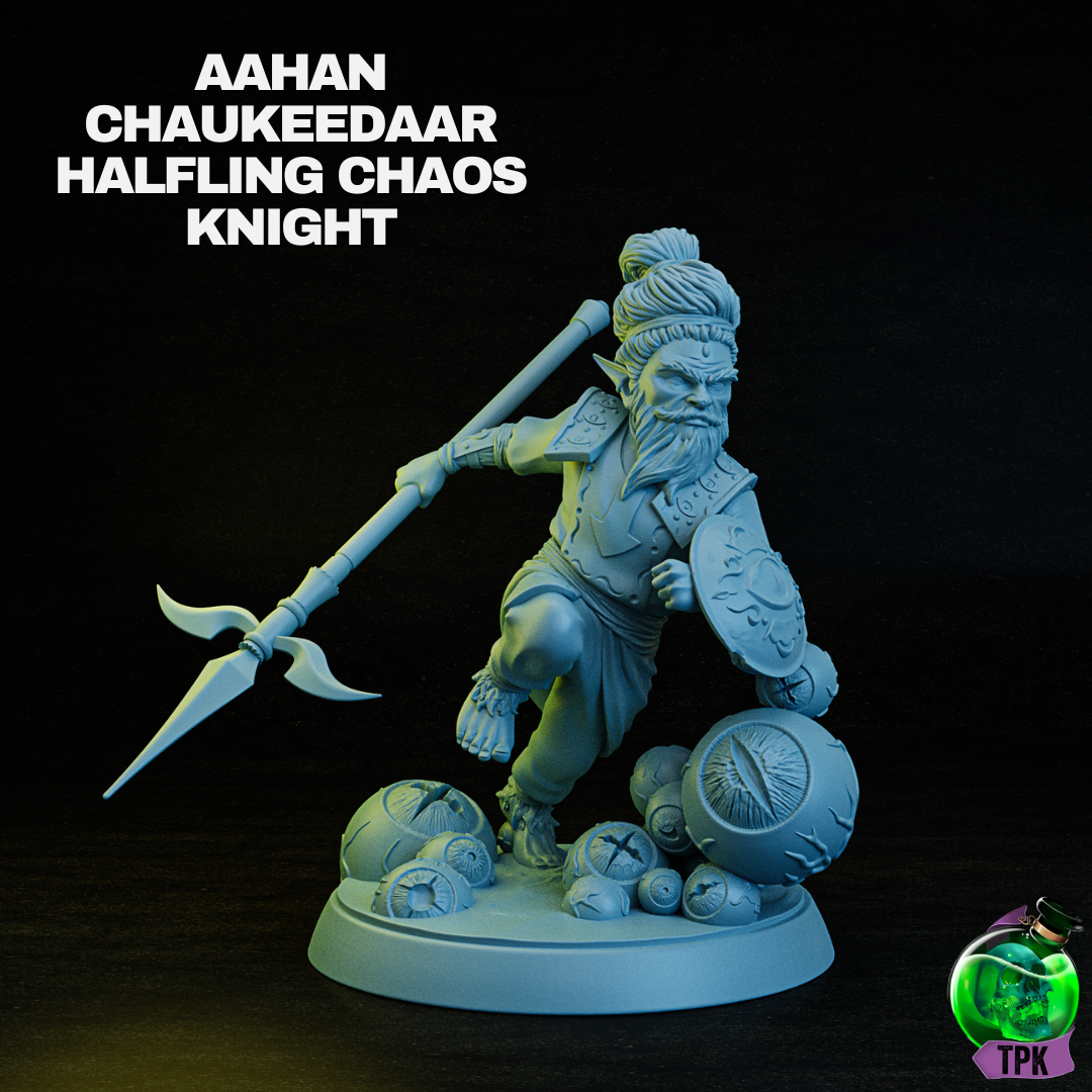 Aahan Chaukeedaar, Halfling Chaos Knight